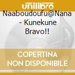 Naaboudoufu@Nana - Kunekune Bravo!! cd