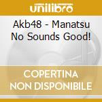 Akb48 - Manatsu No Sounds Good! cd