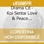 Drama Cd - Koi Sentai Love & Peace Side:Peace  Power Zenkai!Special Youso Tenkomori cd