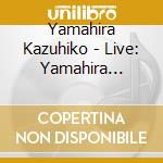 Yamahira Kazuhiko - Live: Yamahira Kazuhiko (Jmlp) cd