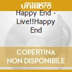 Happy End - Live!!Happy End cd musicale di Happy End