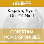 Kagawa, Ryo - Out Of Mind cd