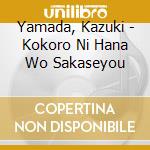 Yamada, Kazuki - Kokoro Ni Hana Wo Sakaseyou cd