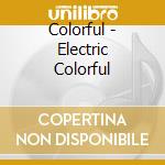 Colorful - Electric Colorful cd