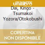 Dai, Kingo - Tsumakoi Yozora/Otokobushi cd