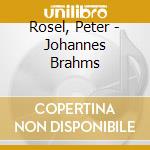 Rosel, Peter - Johannes Brahms cd