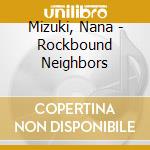 Mizuki, Nana - Rockbound Neighbors cd