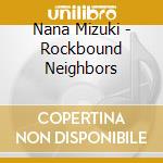 Nana Mizuki - Rockbound Neighbors cd