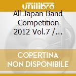 All Japan Band Competition 2012 Vol.7 / Various cd