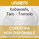 Kobayashi, Taro - Tremolo cd
