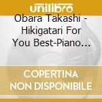 Obara Takashi - Hikigatari For You Best-Piano De Brunch- cd musicale di Obara Takashi