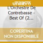 L'Orchestre De Contrebasse - Best Of (2 Cd) cd