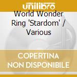 World Wonder Ring 'Stardom' / Various cd