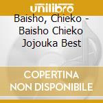 Baisho, Chieko - Baisho Chieko Jojouka Best cd musicale di Baisho, Chieko