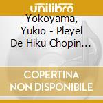 Yokoyama, Yukio - Pleyel De Hiku Chopin Best cd musicale di Yokoyama, Yukio