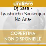 Dj Sasa - Iyashinchu-Sansenjou No Aria- cd