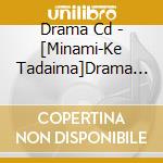 Drama Cd - [Minami-Ke Tadaima]Drama Cd 1 cd musicale di Drama Cd