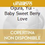 Ogura, Yui - Baby Sweet Berry Love cd