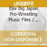 Bjw Big Japan Pro-Wrestling Music Files / Various cd