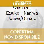 Shimazu, Etsuko - Naniwa Jouwa/Onna Hitorizake cd