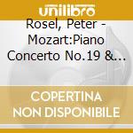 Rosel, Peter - Mozart:Piano Concerto No.19 & 27 cd musicale