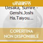Uesaka, Sumire - Genshi.Joshi Ha.Taiyou Datta. cd