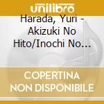 Harada, Yuri - Akizuki No Hito/Inochi No Furusato cd