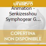 Animation - Senkizesshou Symphogear G Chara3 Song 3 cd musicale di Animation