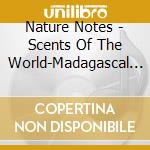 Nature Notes - Scents Of The World-Madagascal Vanilla Flower cd musicale di Nature Notes