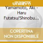 Yamamoto, Aki - Haru Futatsu/Shinobu Sake cd