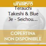 Terauchi Takeshi & Blue Je - Seichou Terauchi Bushi cd musicale di Terauchi Takeshi & Blue Je