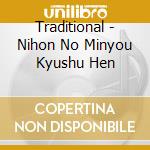 Traditional - Nihon No Minyou Kyushu Hen cd musicale di Traditional
