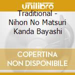 Traditional - Nihon No Matsuri Kanda Bayashi cd musicale di Traditional