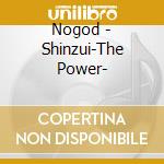 Nogod - Shinzui-The Power- cd