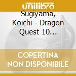 Sugiyama, Koichi - Dragon Quest 10 Original Sound Track-Tokyo Metropolitan Symphon cd