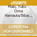 Maki, Yuko - Onna Hamauta/Bibai No Kaze cd