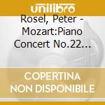 Rosel, Peter - Mozart:Piano Concert No.22 No.23 cd musicale di Rosel, Peter