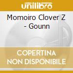 Momoiro Clover Z - Gounn cd musicale di Momoiro Clover Z
