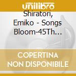 Shiratori, Emiko - Songs Bloom-45Th Anniversary Best Album (2 Cd) cd