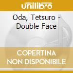 Oda, Tetsuro - Double Face cd