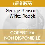 George Benson - White Rabbit cd
