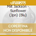 Milt Jackson - Sunflower (Jpn) (Blu) cd musicale di Milt Jackson