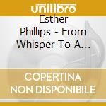 Esther Phillips - From Whisper To A Scream cd