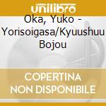 Oka, Yuko - Yorisoigasa/Kyuushuu Bojou cd musicale di Oka, Yuko