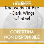 Rhapsody Of Fire - Dark Wings Of Steel cd