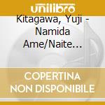Kitagawa, Yuji - Namida Ame/Naite Nagasaki cd