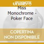 Miss Monochrome - Poker Face cd