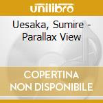Uesaka, Sumire - Parallax View cd