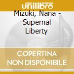 Mizuki, Nana - Supernal Liberty cd
