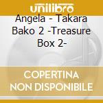 Angela - Takara Bako 2 -Treasure Box 2- cd